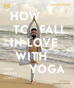 How to Fall in Love with Yoga Move. Breathe. Connect