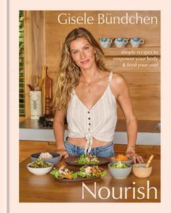 Nourish Simple Recipes to Empower Your Body and Feed Your Soul A Healthy Lifestyle Cookbook