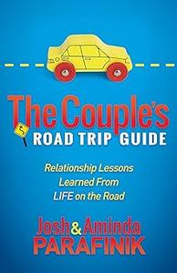The Couple’s Road Trip Guide Relationship Lessons Learned From Life on the Road