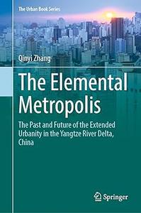 The Elemental Metropolis The Past and Future of the Extended Urbanity in the Yangtze River Delta, China