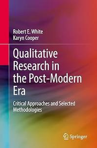 Qualitative Research in the Post–Modern Era Critical Approaches and Selected Methodologies