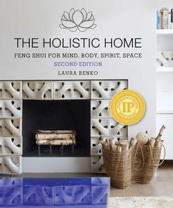 The Holistic Home Feng Shui for Mind, Body, Spirit, Space