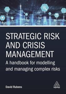 Strategic Risk and Crisis Management A Handbook for Modelling and Managing Complex Risks
