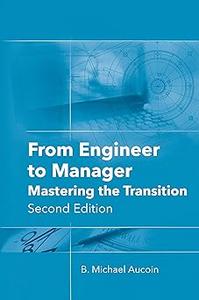 From Engineer to Manager Mastering the Transition, Second Edition Ed 2