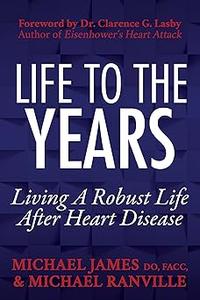 Life to the Years Living A Robust Life After Heart Disease