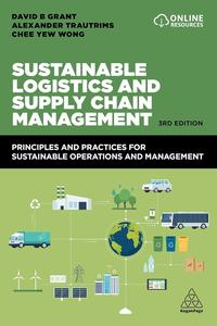 Sustainable Logistics and Supply Chain Management Principles and Practices for Sustainable Operations and Management