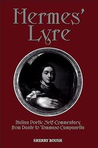 Hermes’ Lyre Italian Poetic Self-Commentary from Dante to Tommaso Campanella