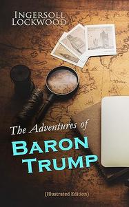 The Adventures of Baron Trump (Illustrated Edition)