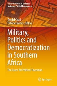 Military, Politics and Democratization in Southern Africa The Quest for Political Transition
