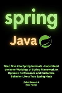 Spring Java Deep Dive into Spring Internals