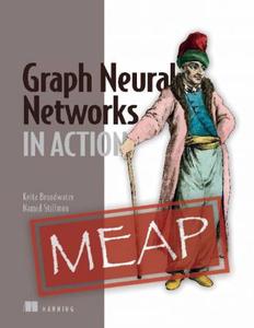Graph Neural Networks in Action (MEAP V08) + Code