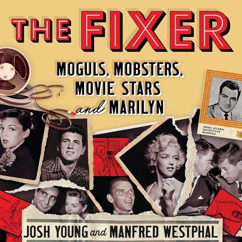 The Fixer Moguls, Mobsters, Movie Stars, and Marilyn [Audiobook]