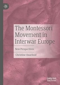 The Montessori Movement in Interwar Europe New Perspectives
