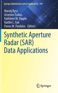 Synthetic Aperture Radar (SAR) Data Applications (Springer Optimization and Its Applications, 199)
