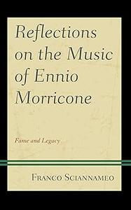 Reflections on the Music of Ennio Morricone Fame and Legacy