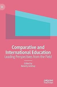 Comparative and International Education Leading Perspectives from the Field