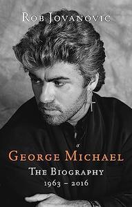 George Michael The Biography, 1963-2016