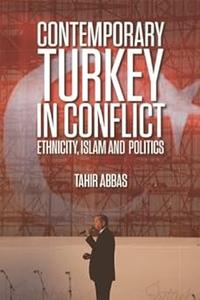 Contemporary Turkey in Conflict Ethnicity, Islam and Politics