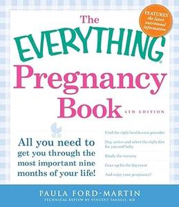 The Everything Pregnancy Book All you need to get you through the most important nine months of your life! (Everything Series)