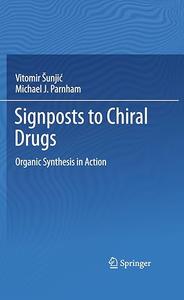 Signposts to Chiral Drugs Organic Synthesis in Action (Repost)