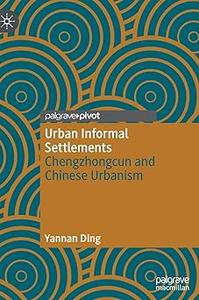 Urban Informal Settlements Chengzhongcun and Chinese Urbanism