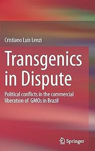 Transgenics in Dispute Political conflicts in the commercial liberation of GMOs in Brazil