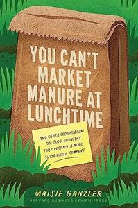 You Can’t Market Manure at Lunchtime