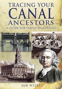 Tracing Your Canal Ancestors A Guide for Family Historians