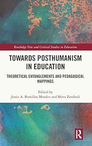 Towards Posthumanism in Education Theoretical Entanglements and Pedagogical Mappings