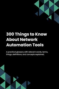 300 Things to Know About Network Automation Tools