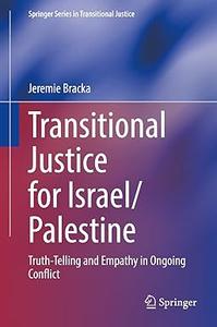 Transitional Justice for IsraelPalestine Truth-Telling and Empathy in Ongoing Conflict