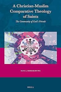 A Christian–Muslim Comparative Theology of Saints The Community of God's Friends