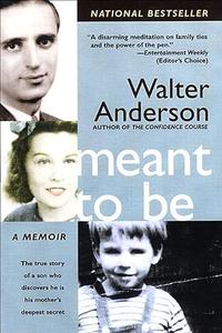 Meant to Be The True Story of a Son Who Discovers He Is His Mother's Deepest Secret