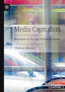 Media Capitalism Hegemony in the Age of Mass Deception
