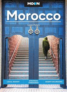 Moon Morocco Local Insight, Strategic Itineraries, Desert Excursions (Moon Middle East & Africa Travel Guide)