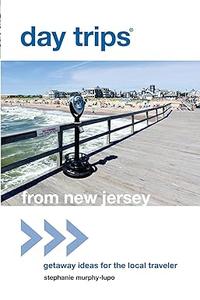 Day Trips® from New Jersey Getaway Ideas For The Local Traveler (Day Trips Series)