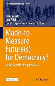 Made–to–Measure Future(s) for Democracy Views from the Basque Atalaia