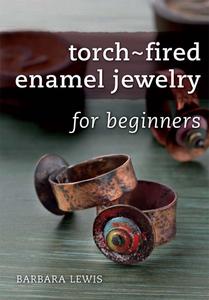 Torch–Fired Enamel Jewelry for Beginners