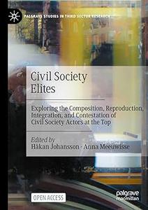 Civil Society Elites Exploring the Composition, Reproduction, Integration, and Contestation of Civil Society Actors at