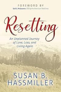 Resetting An Unplanned Journey of Love, Loss, and Living Again