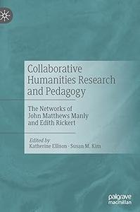 Collaborative Humanities Research and Pedagogy The Networks of John Matthews Manly and Edith Rickert