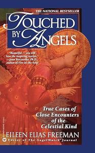 Touched by Angels True Cases of Close Encounters of the Celestial Kind