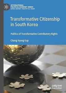Transformative Citizenship in South Korea Politics of Transformative Contributory Rights