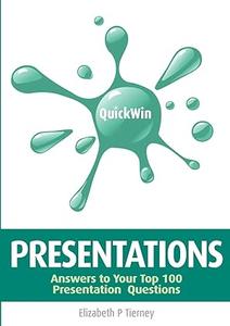 Quick Win Presentations Answers to your top 100 presentation questions