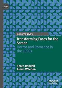 Transforming Faces for the Screen Horror and Romance in the 1920s