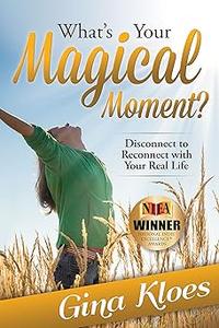 What's Your Magical Moment Disconnect to Reconnect with Your Real Life