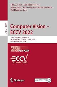 Computer Vision – ECCV 2022 17th European Conference, Tel Aviv, Israel, October 23-27, 2022, Proceedings, Part XXIX
