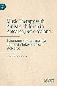 Music Therapy with Autistic Children in Aotearoa, New Zealand Haumanu ā–Puoro mā ngā Tamariki Takiwātanga i Aotearoa
