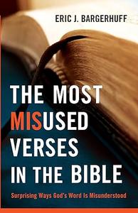 The Most Misused Verses in the Bible Surprising Ways God's Word Is Misunderstood