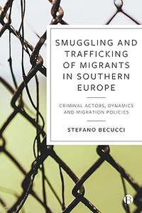 Smuggling and Trafficking of Migrants in Southern Europe Criminal Actors, Dynamics and Migration Policies